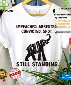 Women’S Impeached Arrested Convicted Shot Still Standing Shirt