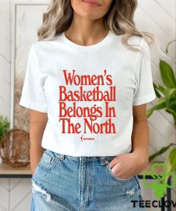 Women’s Basketball Belongs In The North Shirt