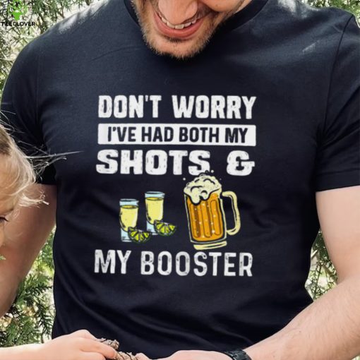 Womens Beer T Shirt Don’t Worry I’ve Had Both My Shots T Shirt