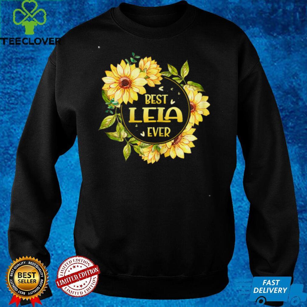 Womens Best Lela Ever Sunflower Shirt Lela Mothers Day Gift T Shirt Womens Best Lela Ever Sunflower Shirt Lela Mothers Day Gift T Shirt