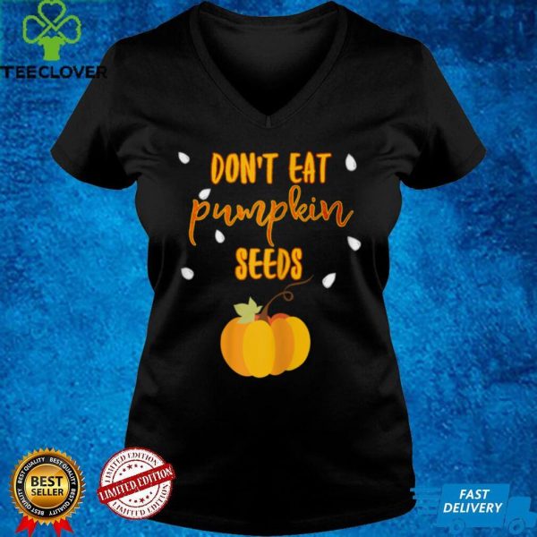 Womens Dont Eat Pumpkin Seeds Halloween Cute Funny T hoodie, sweater, longsleeve, shirt v-neck, t-shirt