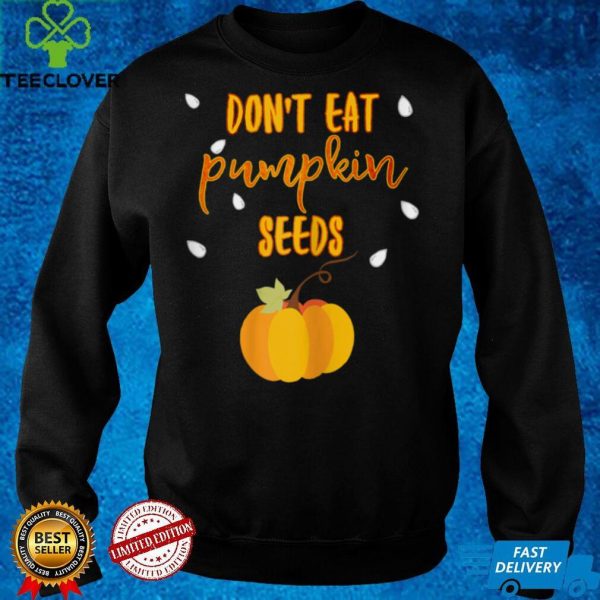 Womens Dont Eat Pumpkin Seeds Halloween Cute Funny T hoodie, sweater, longsleeve, shirt v-neck, t-shirt