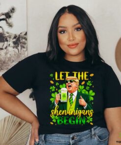 Womens Funny Trump St Patrick’s Day Beer Let The Shenanigans Begin Shirt