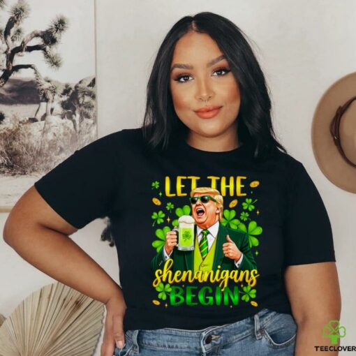Womens Funny Trump St Patrick’s Day Beer Let The Shenanigans Begin Shirt