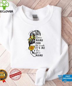 Womens Some Moms Cuss Too Much Funny Mothers Day T Shirt