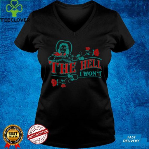 Womens The Hell I Won't Apparel For Life T Shirt