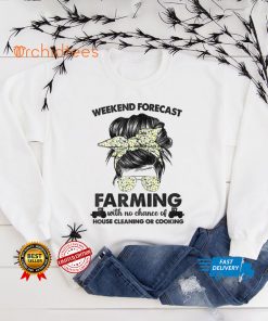 Womens Weekend Forecast Farming With No Chance Of House Cleaning T Shirt tee