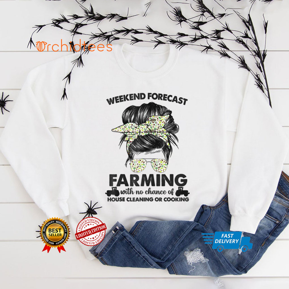 Womens Weekend Forecast Farming With No Chance Of House Cleaning T Shirt tee