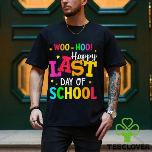 Woo Hoo Happy Last Day of School For Teachers Students T Shirt