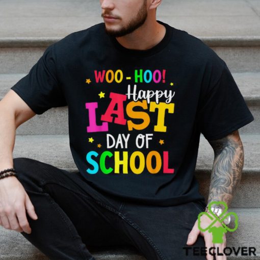 Woo Hoo Happy Last Day of School For Teachers Students T Shirt
