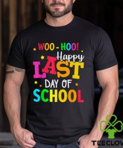 Woo Hoo Happy Last Day of School For Teachers Students T Shirt