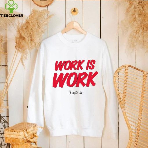 Work is work Flyville logo shirt