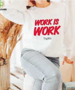 Work is work Flyville logo shirt
