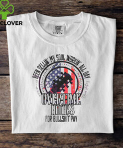 Workin All Day Overtime Hours Shirt