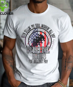 Workin All Day Overtime Hours Shirt