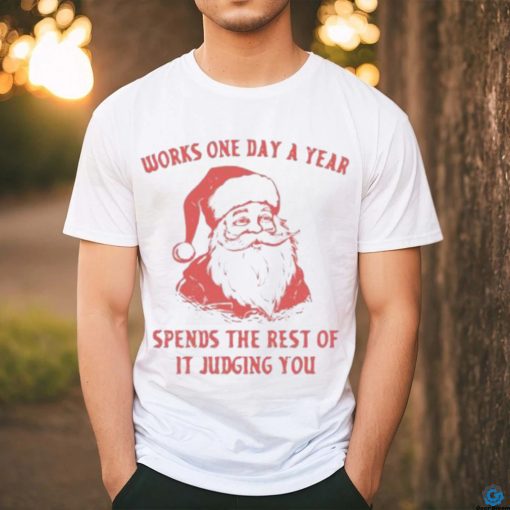Works One Day A Year Shirt