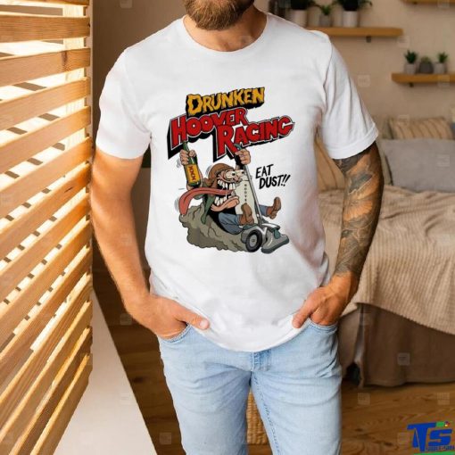 World Drunken Hoover Racing Championship eat dust art shirt