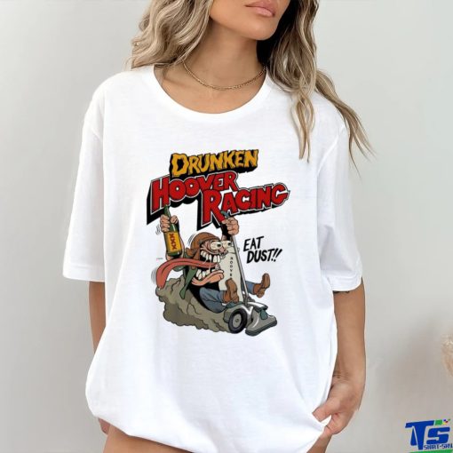 World Drunken Hoover Racing Championship eat dust art shirt