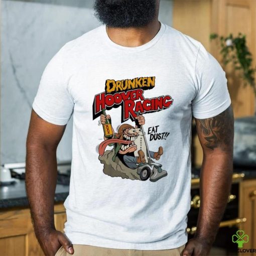 World Drunken Hoover Racing Championship eat dust art shirt