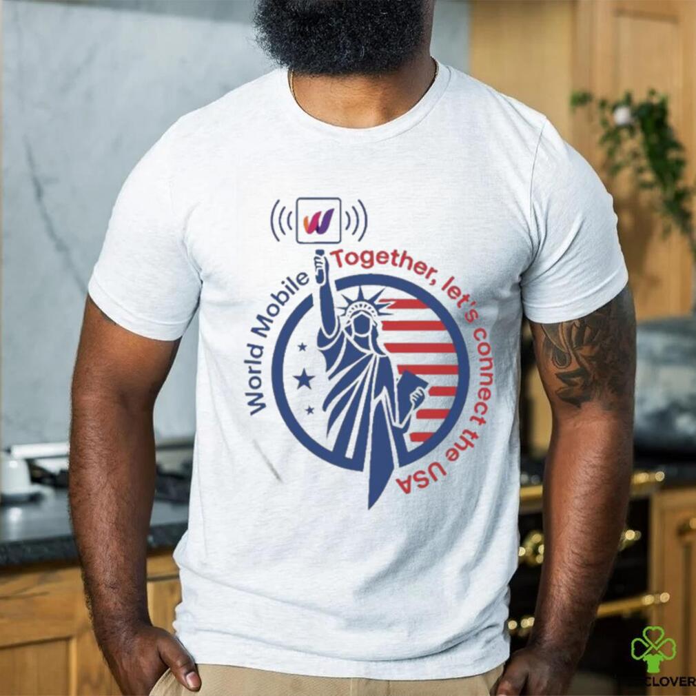 World Mobile Together Let’s Connect The Usa Shirt World Mobile Together Let’s Connect The Usa Shirt