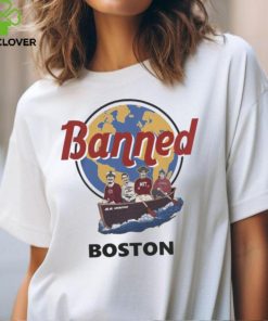 World Of T Shirts Shop Banned From Boston Tee hoodie, sweater, longsleeve, shirt v-neck, t-shirt