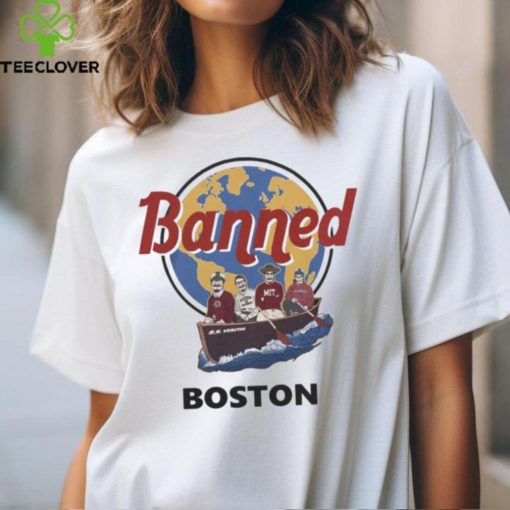 World Of T Shirts Shop Banned From Boston Tee hoodie, sweater, longsleeve, shirt v-neck, t-shirt