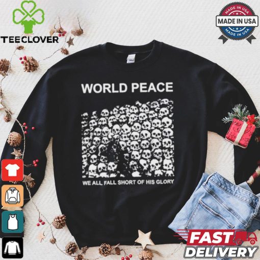 World Peace We All Fall Short Of His Glory T shirt