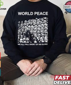 World Peace We All Fall Short Of His Glory T shirt