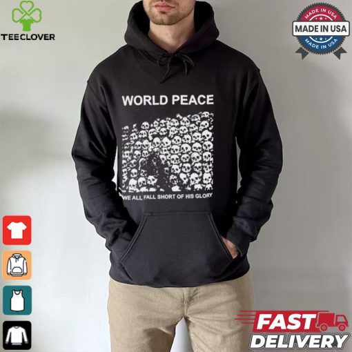 World Peace We All Fall Short Of His Glory T shirt
