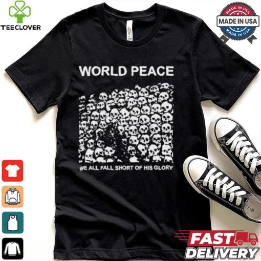 World Peace We All Fall Short Of His Glory T shirt