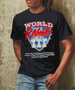 World Rawr III our panthers group chat has a pretty good feeling about this one shirt