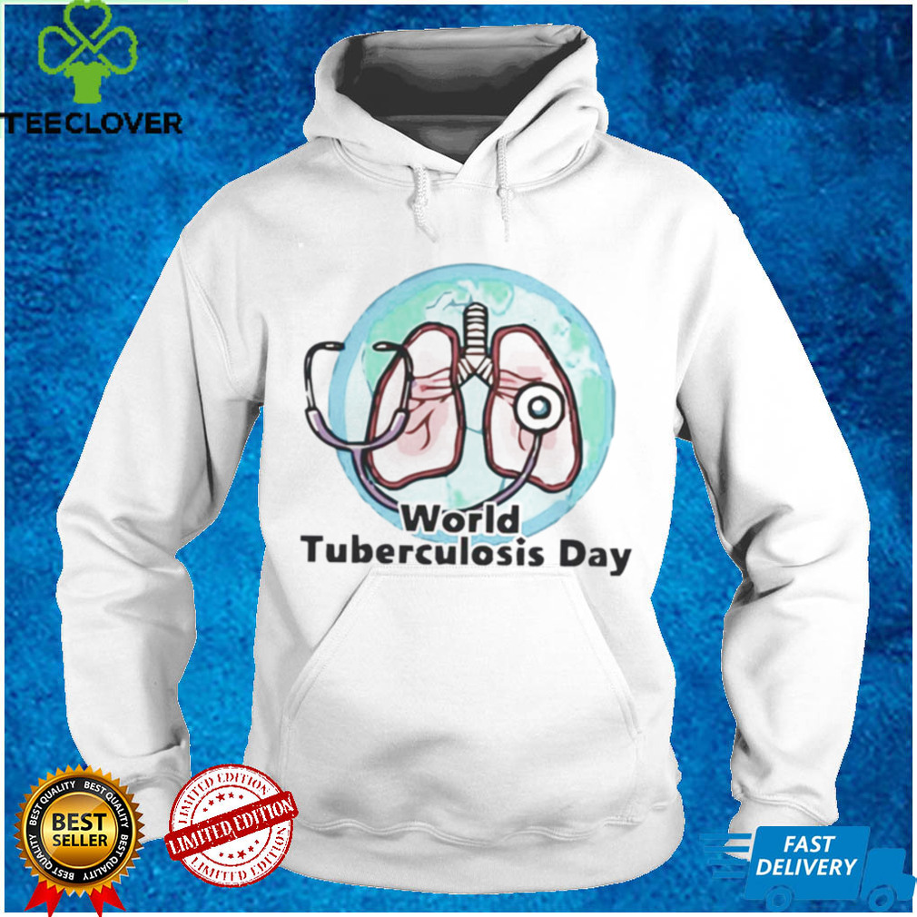 World Tuberculosis Day Awareness shirt