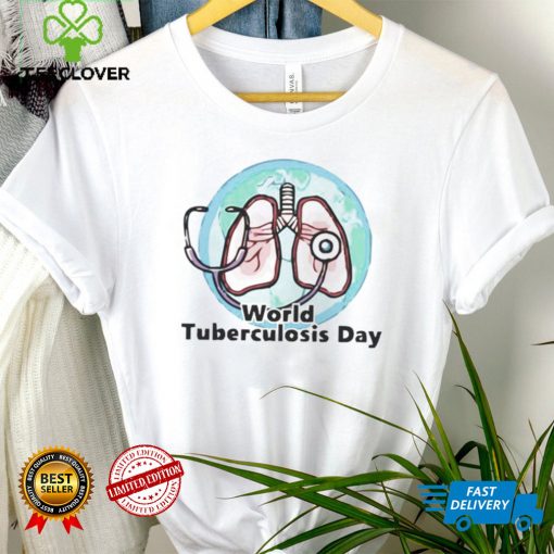 World Tuberculosis Day Awareness shirt