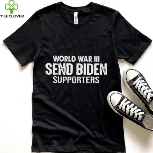 World War III Send Biden Supporters Shirt