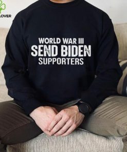 World War III Send Biden Supporters Shirt