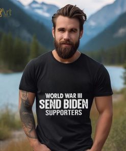 World War III Send Biden Supporters Shirt