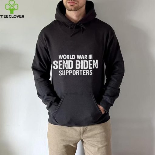 World War III Send Biden Supporters Shirt