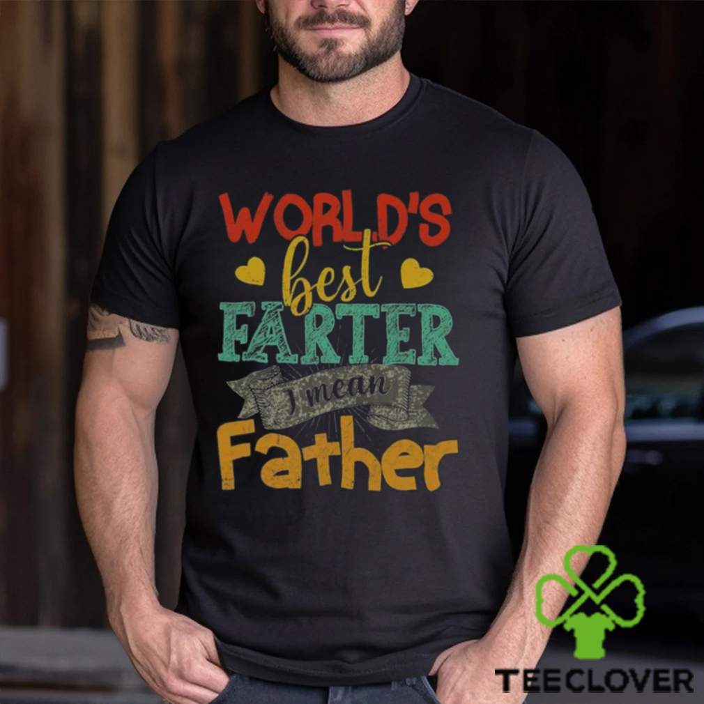 World’s Best Farter I Mean Father Day T Shirt Unisex Classic World’s Best Farter I Mean Father Day T Shirt Unisex Classic