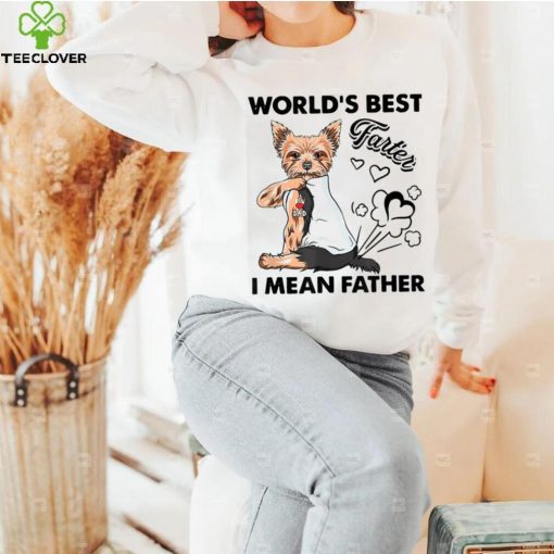 World’s Best Farter I Mean Fathers Yorkie Dog Dad Unisex Shirt