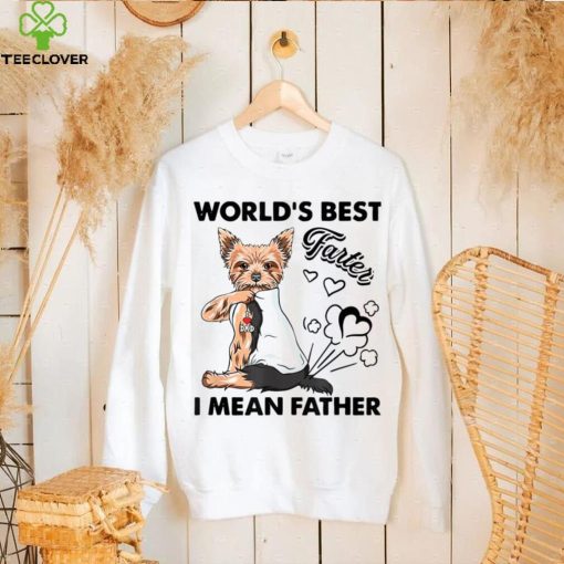 World’s Best Farter I Mean Fathers Yorkie Dog Dad Unisex Shirt