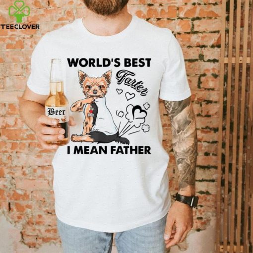 World’s Best Farter I Mean Fathers Yorkie Dog Dad Unisex Shirt