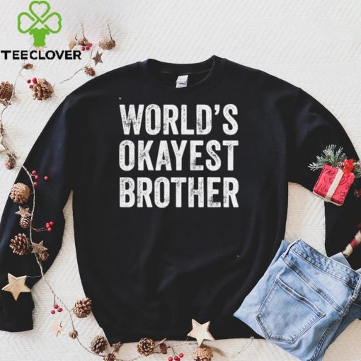 Worlds Okayest Brother Sibling Brother Distressed Shirt