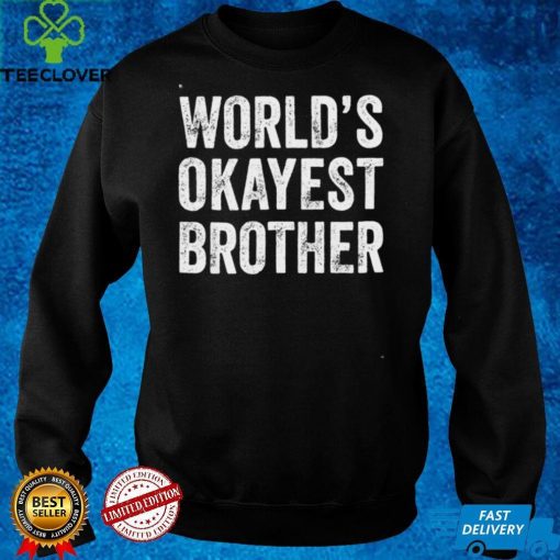Worlds Okayest Brother Sibling Brother Distressed Shirt