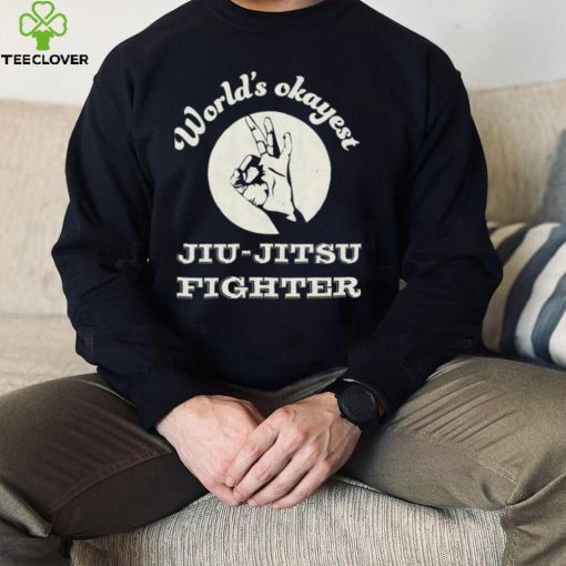 Worlds Okayest Jiu Jitsu Fighter Unisex Sweatshirt