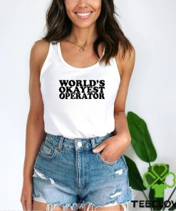 World’s Okayest Operator T Shirt