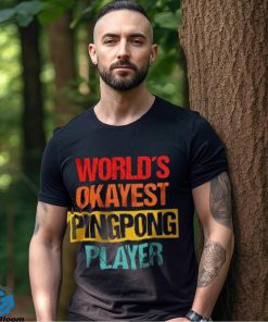 World’s Okayest Ping Pong Player Unisex T Shirt