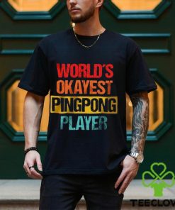 World’s Okayest Ping Pong Player Unisex T Shirt