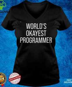 World’s Okayest Programmer Shirt