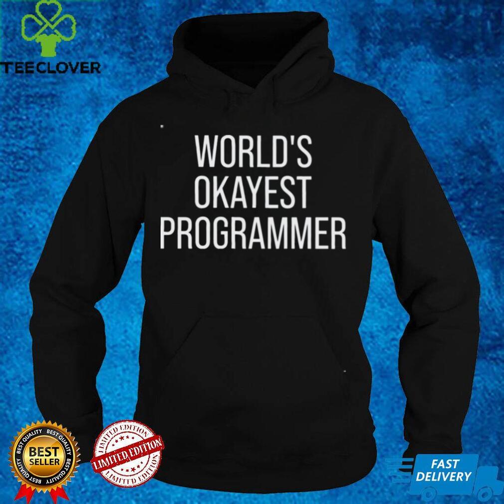 World’s Okayest Programmer Shirt World’s Okayest Programmer Shirt