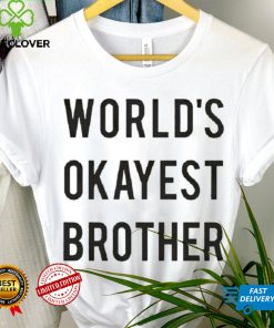 World’s Okayest brother 2023 hoodie, sweater, longsleeve, shirt v-neck, t-shirt